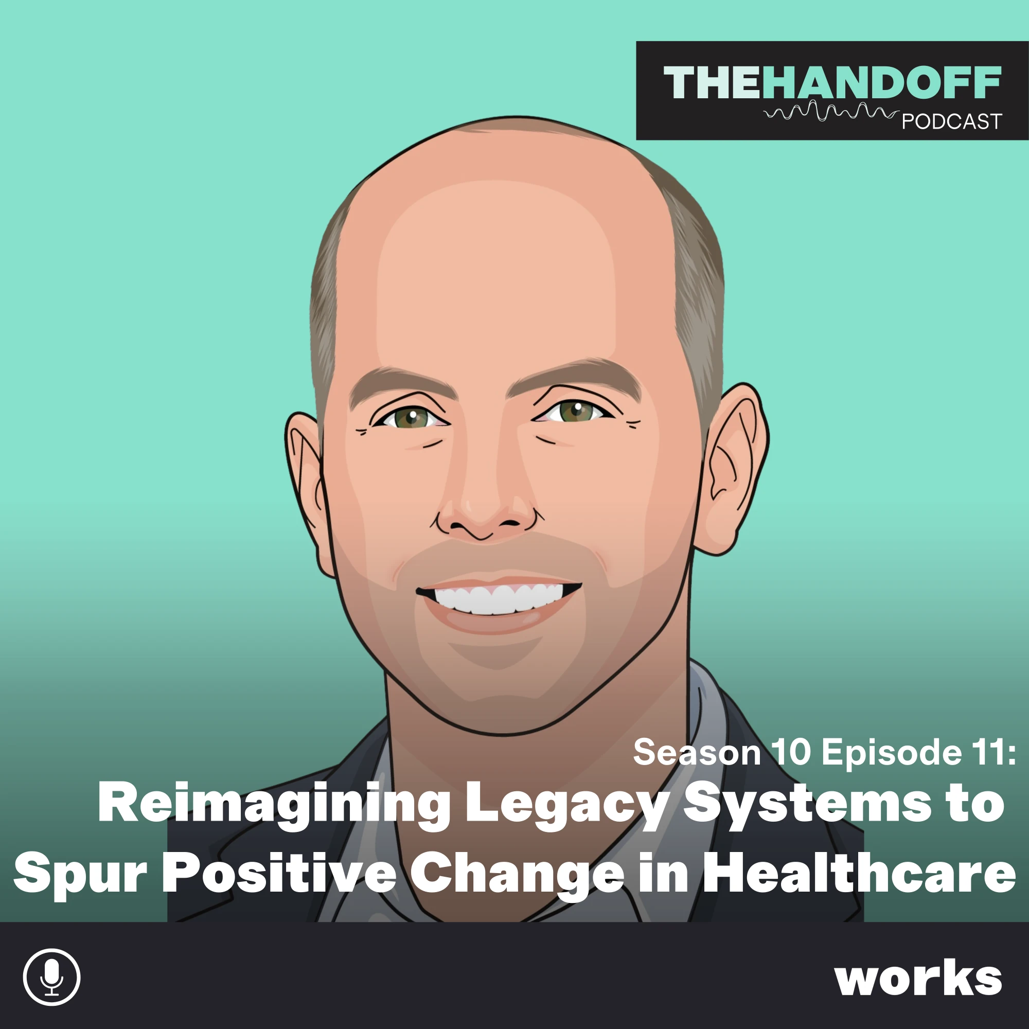 Episode 134: Reimaging Legacy Systems to Spur Positive Change in Healthcare