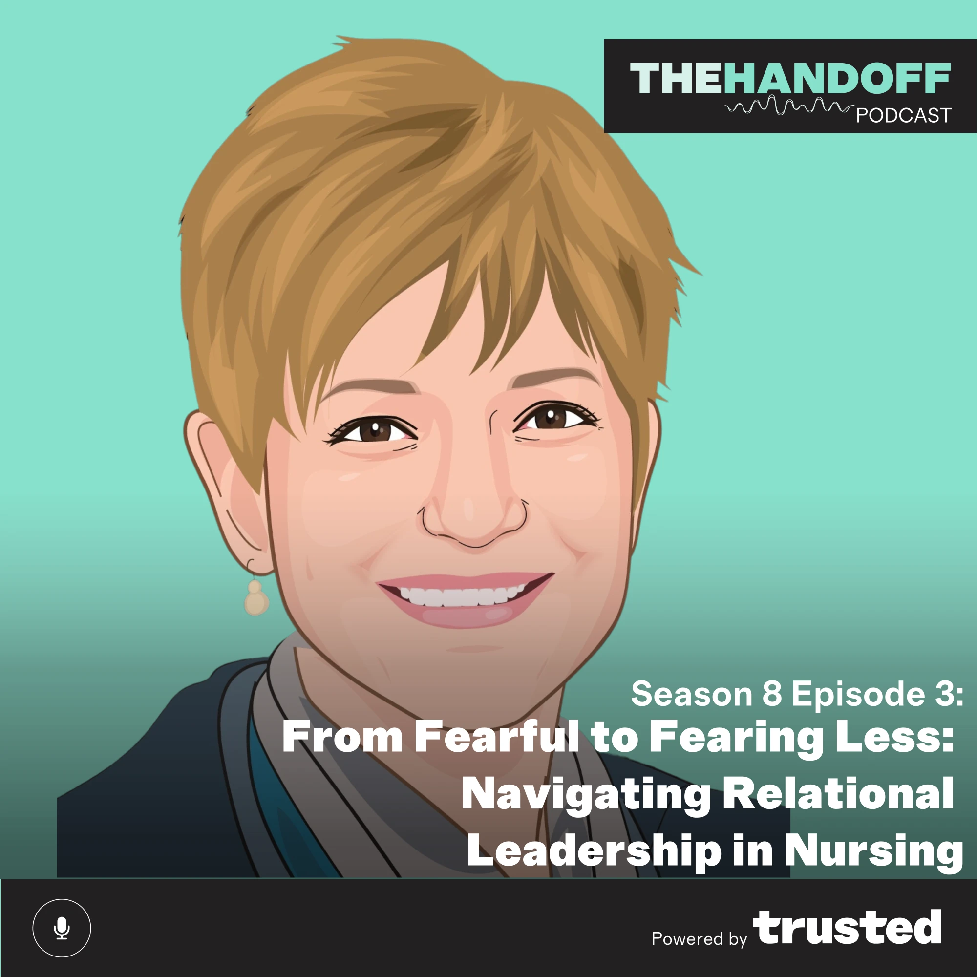 Episode 102: From Fearful to Fearing Less: Navigating Relational Leadership in Nursing