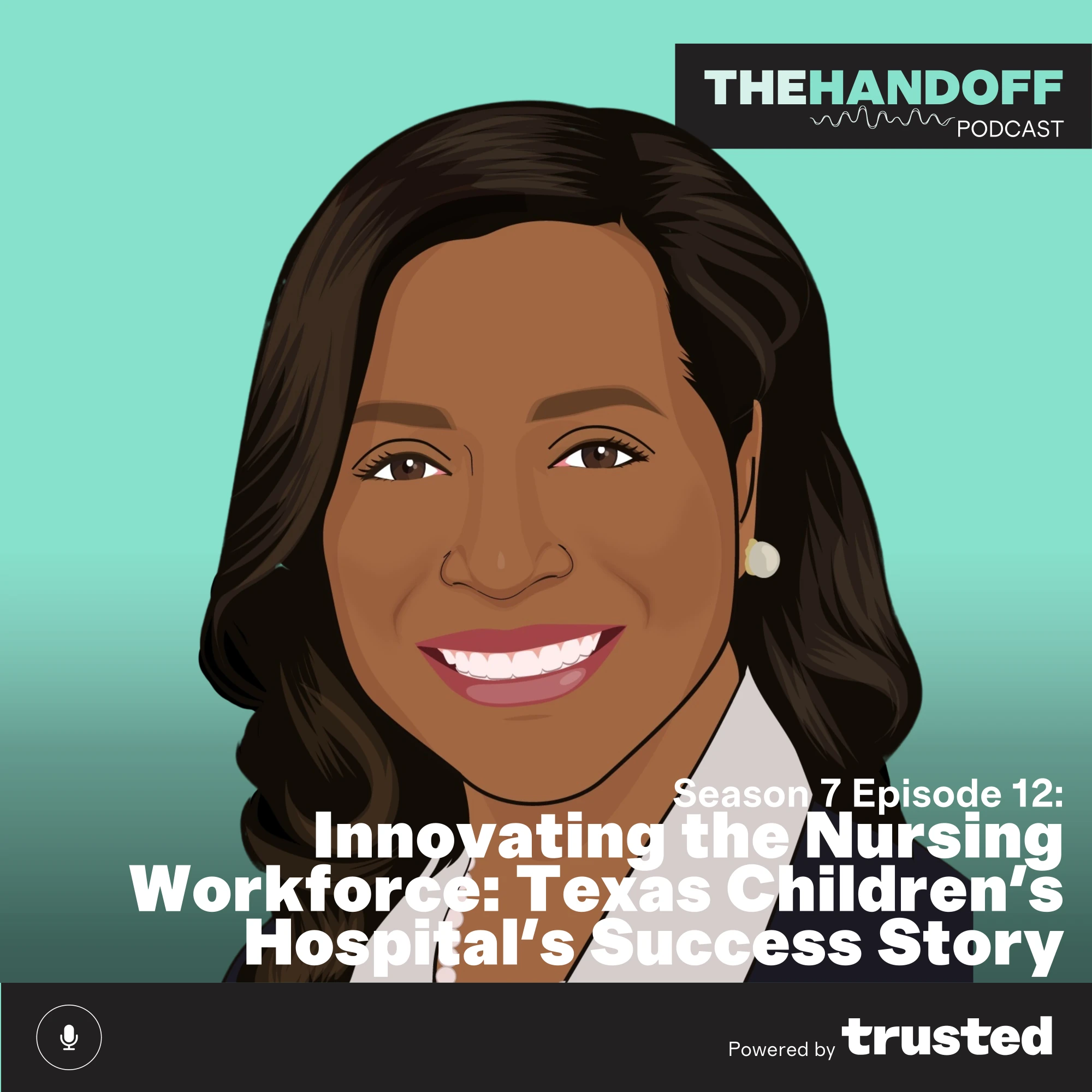 Episode 99: Innovating the Nursing Workforce: Texas Children's Hospital's Success Story