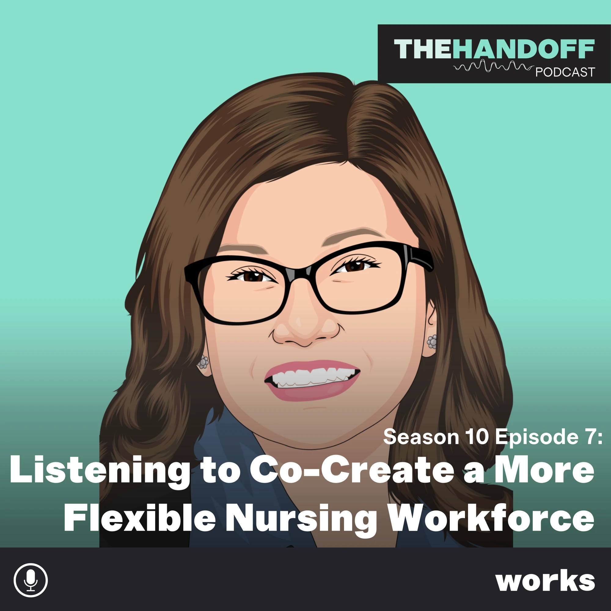 Episode 130: Listening to Co-Create a More Flexible Nursing Workforce 